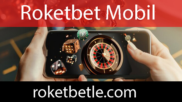 Roketbet mobil hizmet anlayışıyla dikkat çekmektedir.