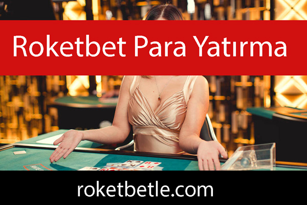 Roketbet Para Yatırma Nasıl Yapılır?